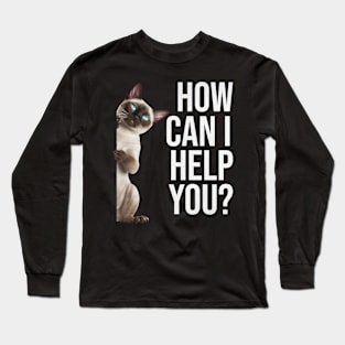 Funny Cat Meme How Can I Help You? Long Sleeve T-Shirt